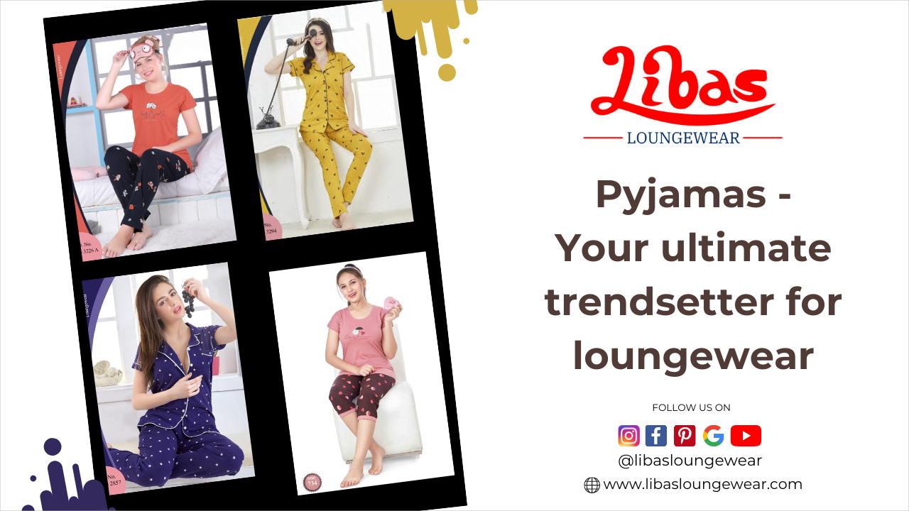 Pyjamas - Your ultimate trendsetter for loungewear